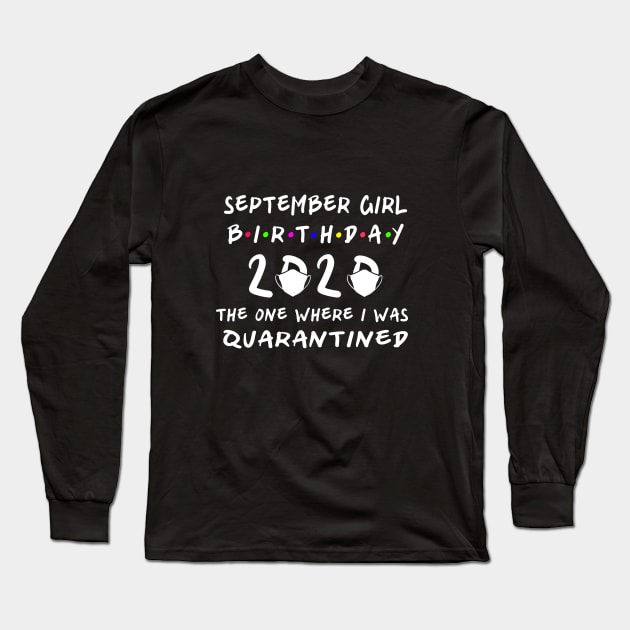 Birthday 2020 Quarantine, September Girl Birthday Long Sleeve T-Shirt by designs4up